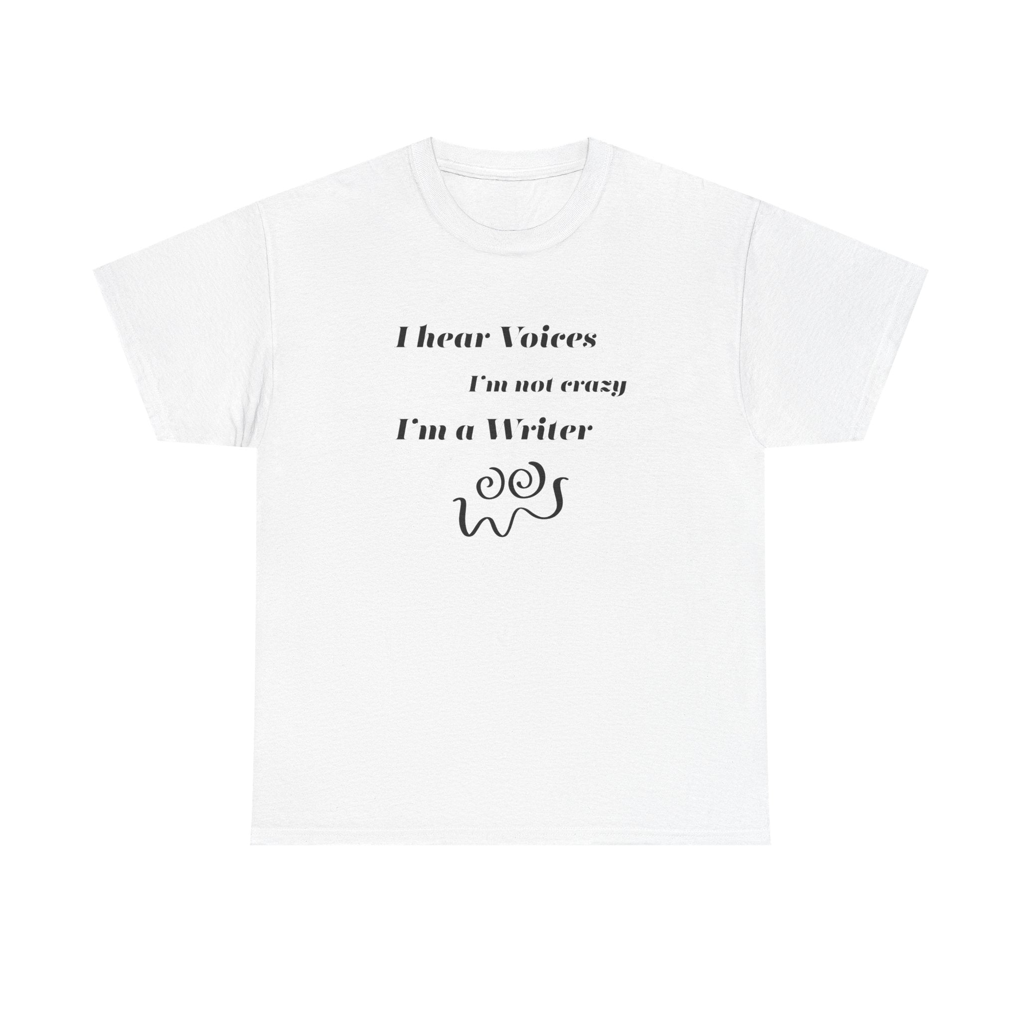 I Hear Voices- Fun T-shirt