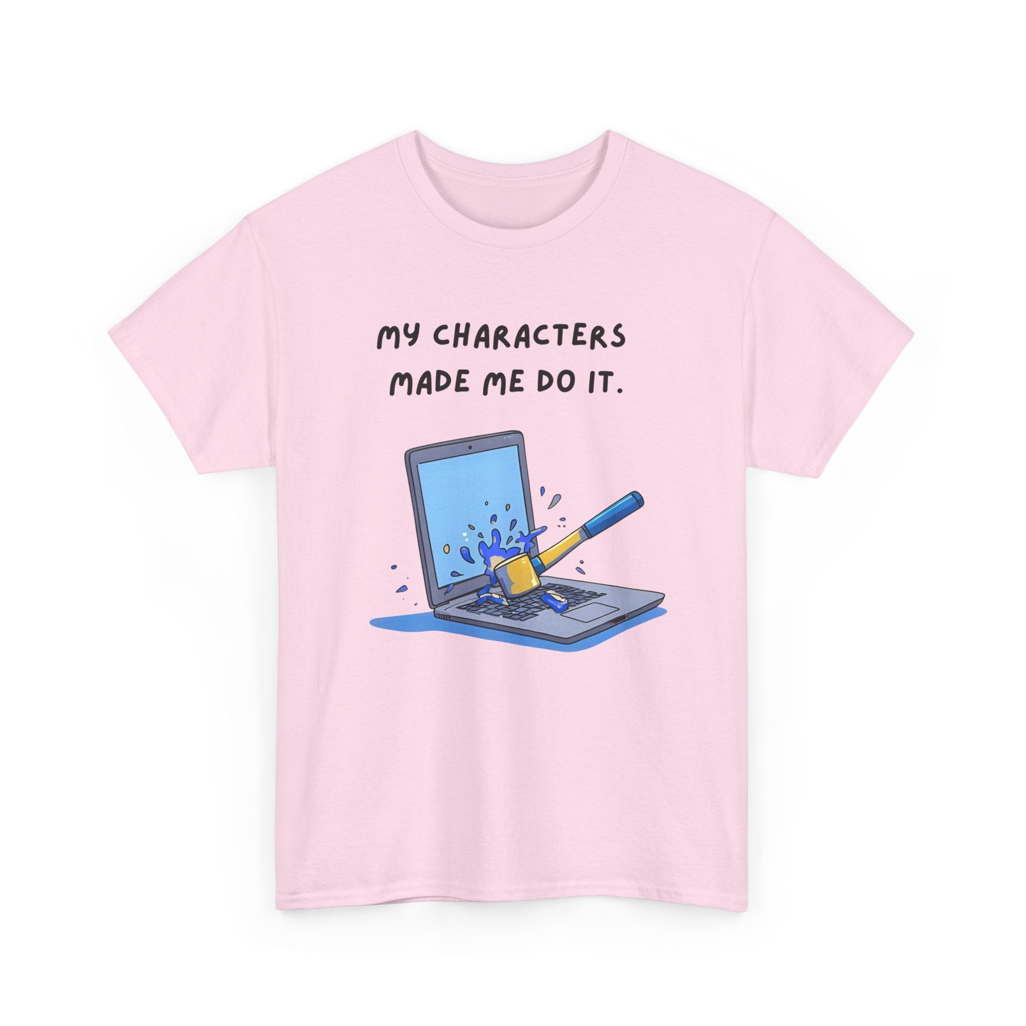My Characters Made Me Do It - T-shirt
