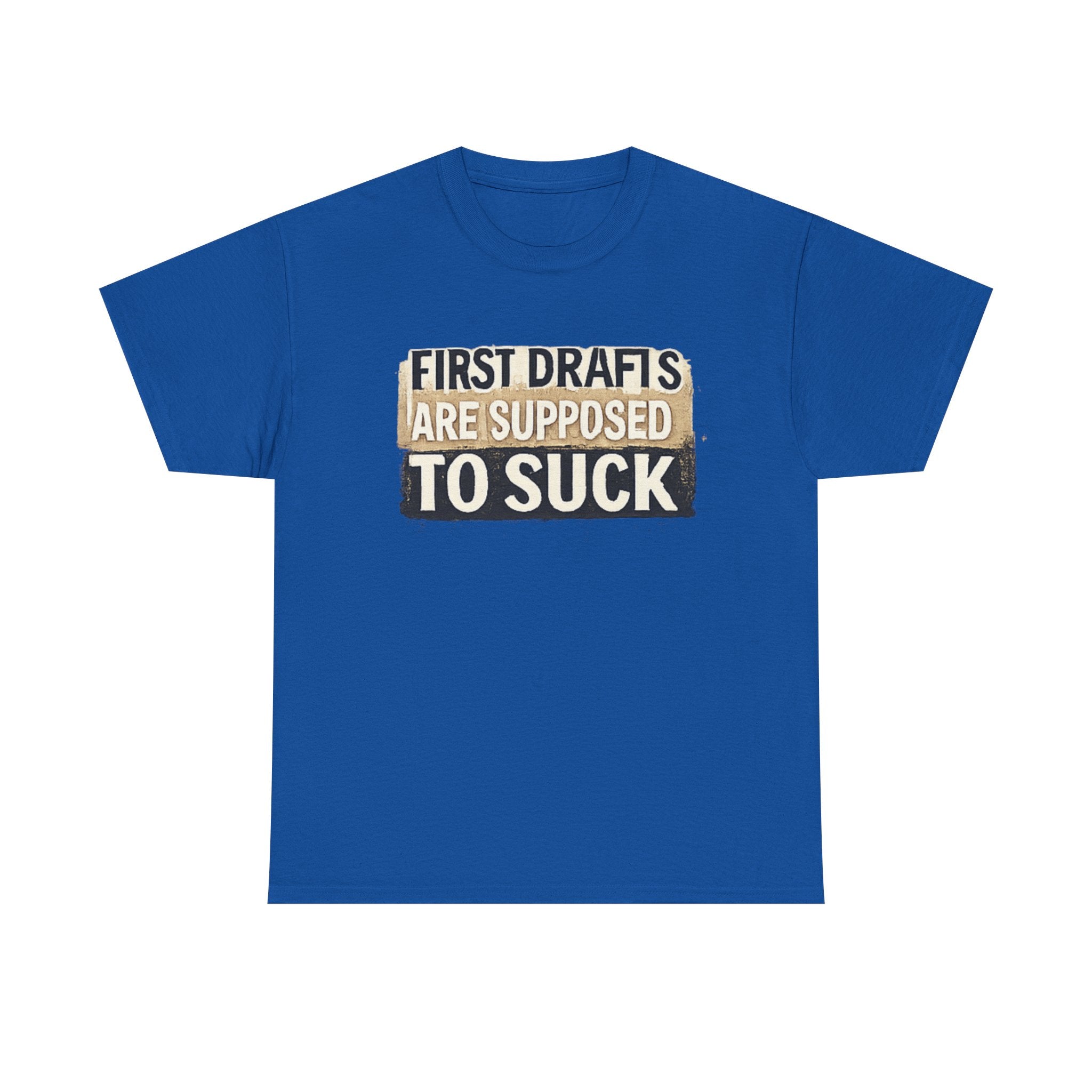 First Drafts Are Supposed to Suck - fun T-Shirt