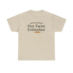 Plot Twist Enthusiast- T-shirt