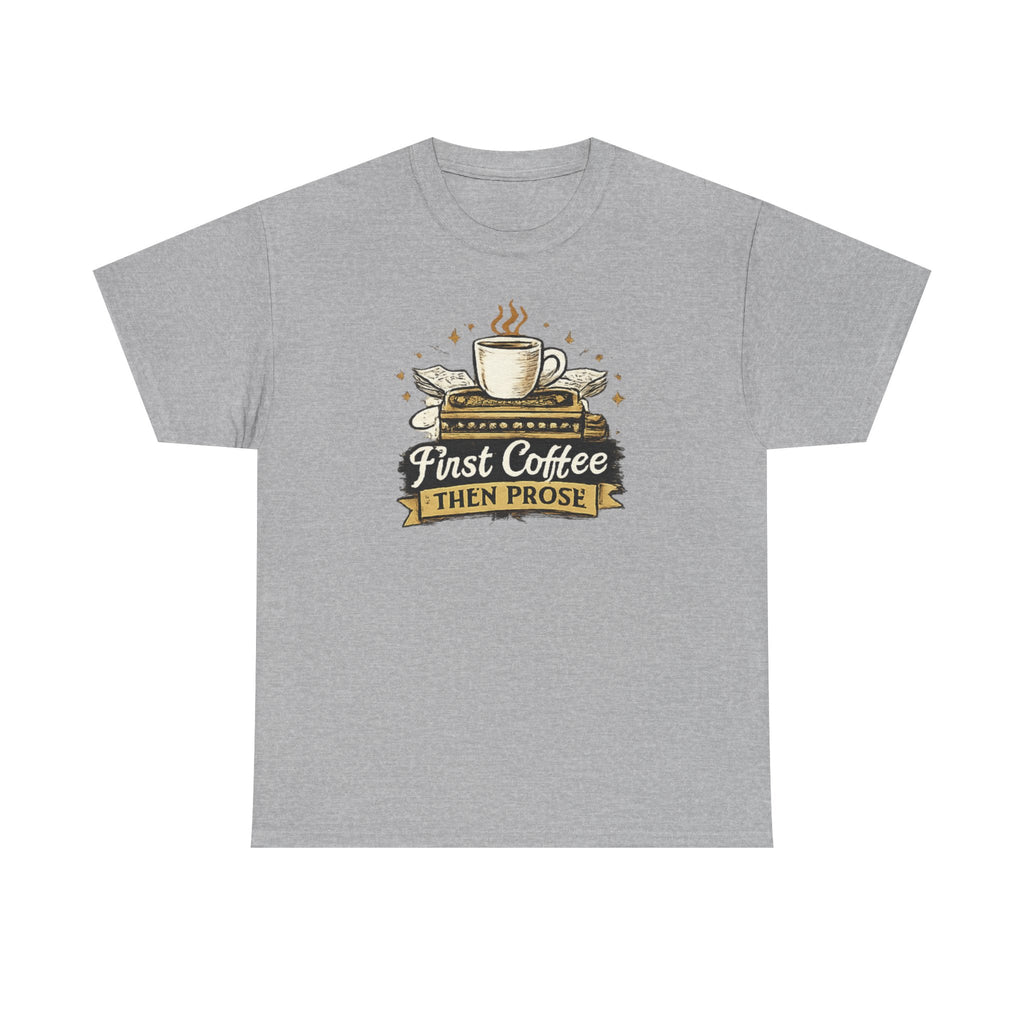 First Coffee Then Prose- T-shirt