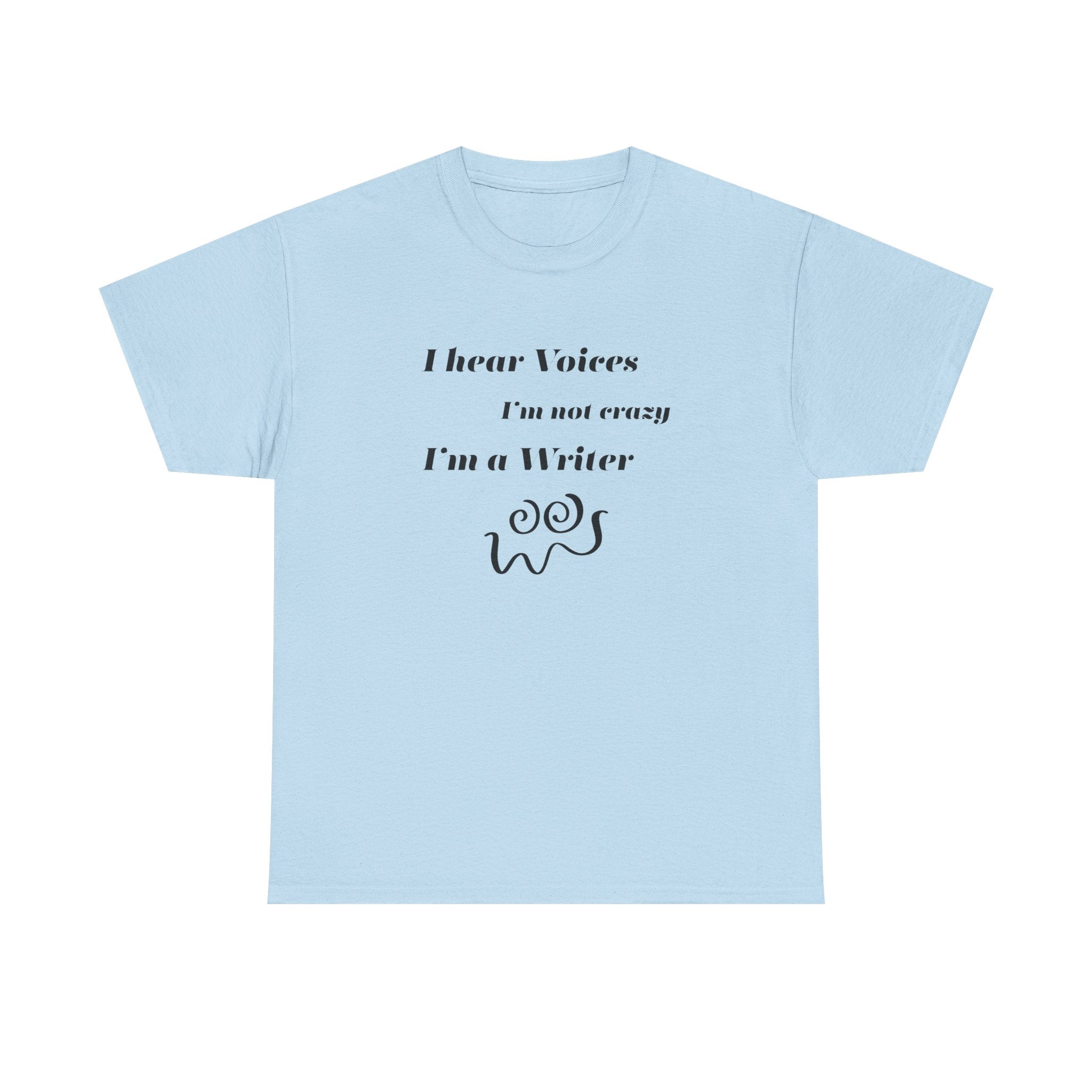 I Hear Voices- Fun T-shirt