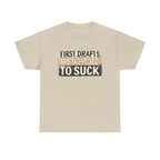 First Drafts Are Supposed to Suck - fun T-Shirt