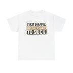 First Drafts Are Supposed to Suck - fun T-Shirt