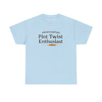 Plot Twist Enthusiast- T-shirt