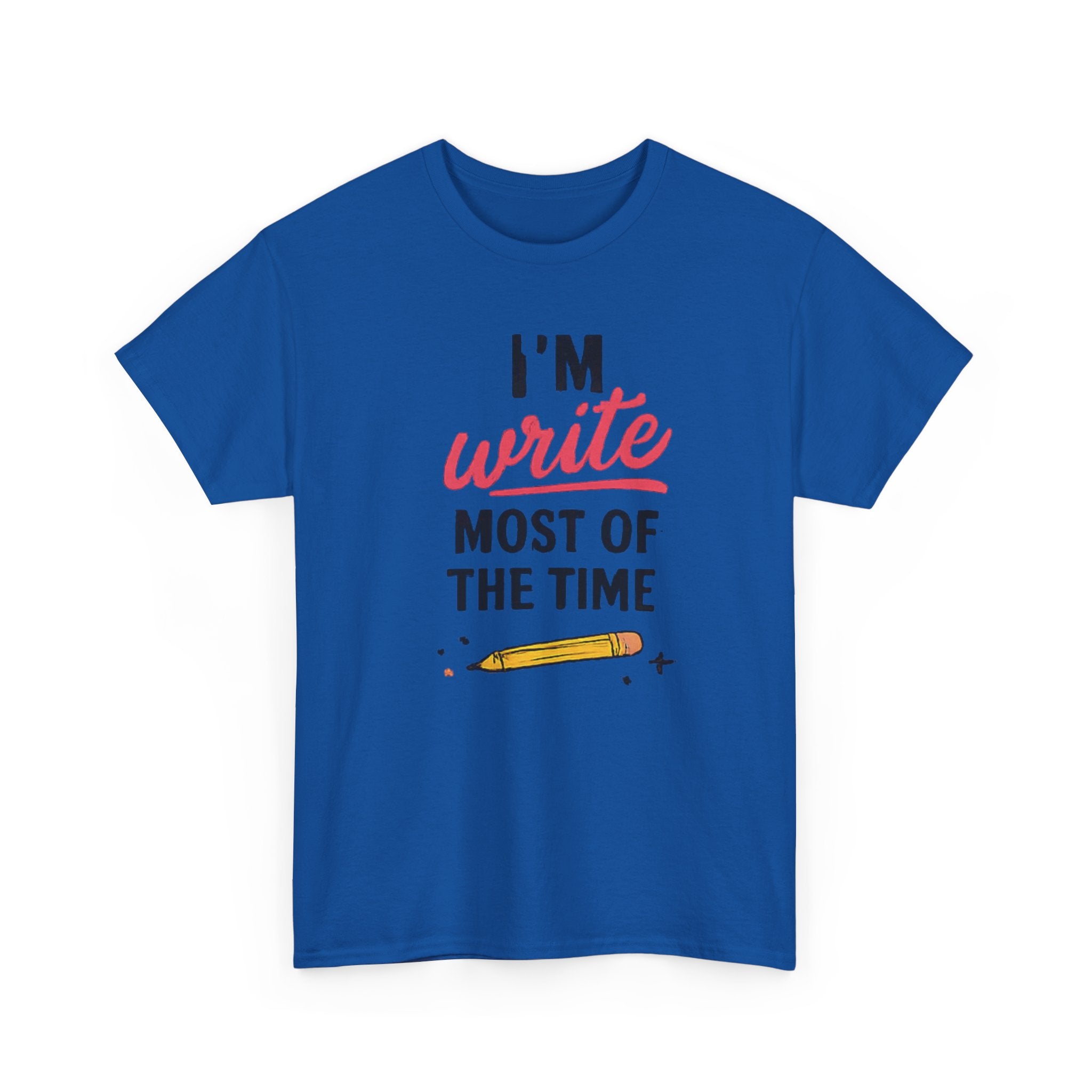 I'm write most of the time T-Shirt