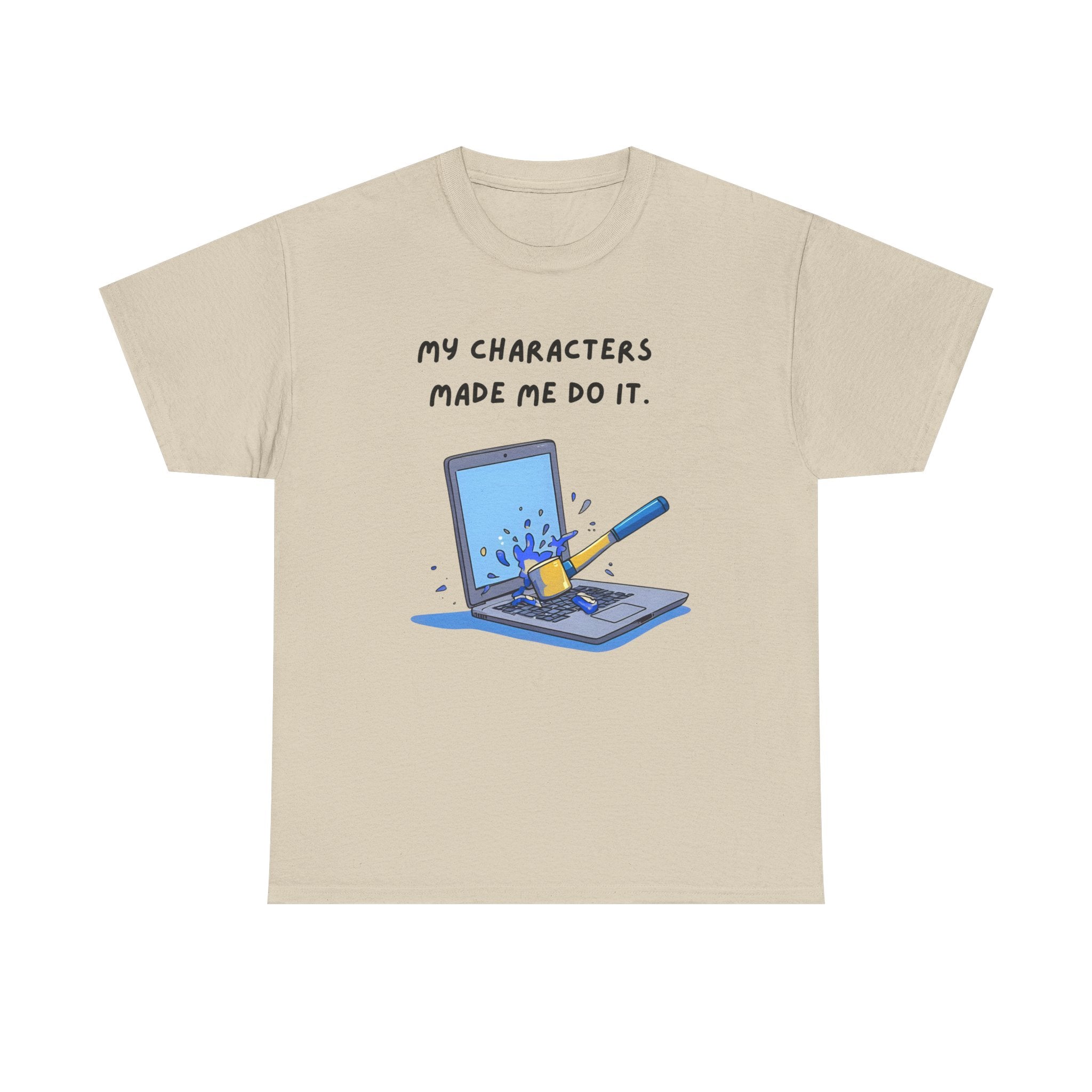 My Characters Made Me Do It - T-shirt