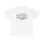 Plot Twist Enthusiast- T-shirt