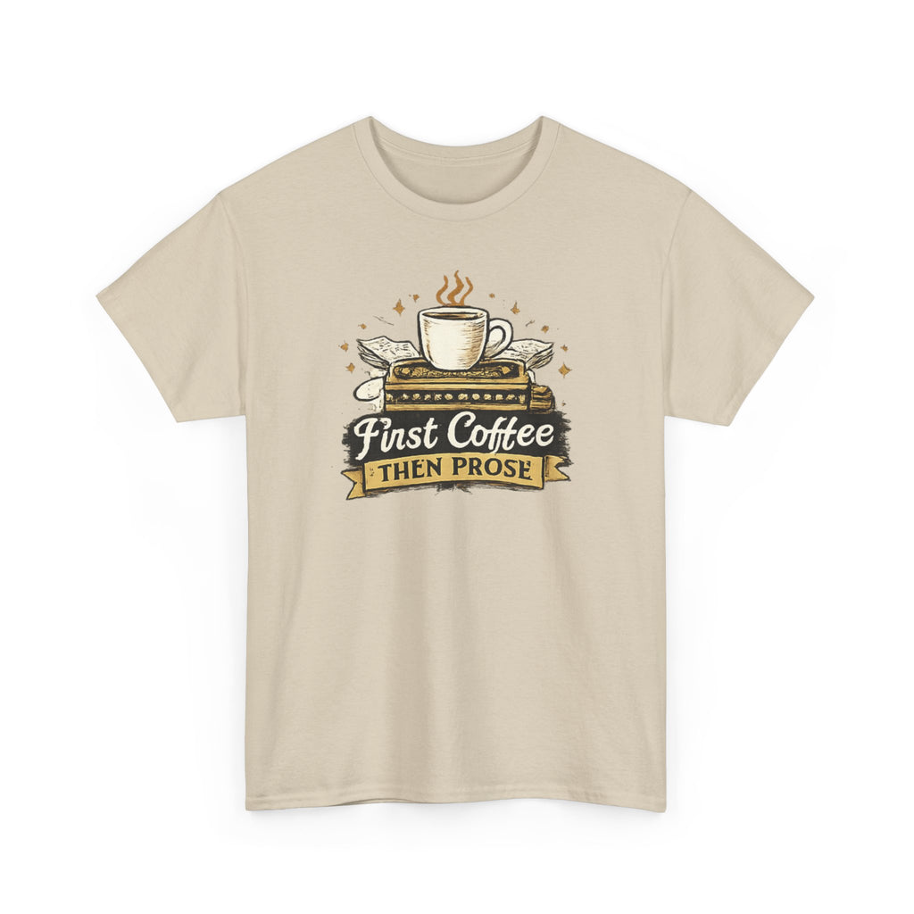 First Coffee Then Prose- T-shirt