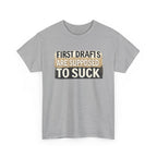 First Drafts Are Supposed to Suck - fun T-Shirt
