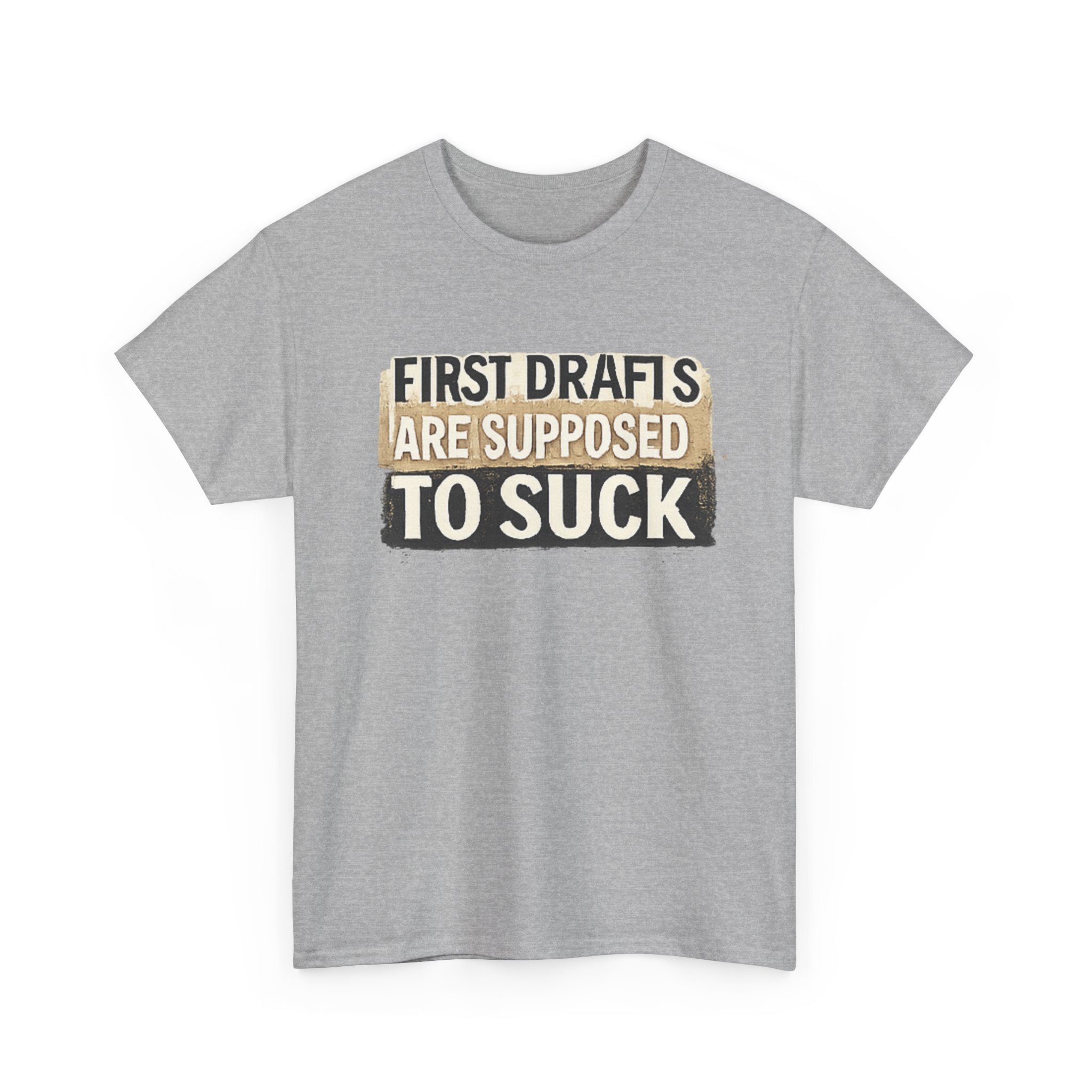 First Drafts Are Supposed to Suck - fun T-Shirt