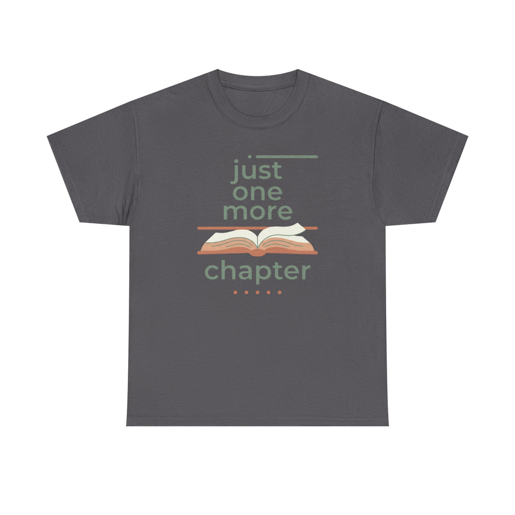 Just One More Chapter- T-Shirt
