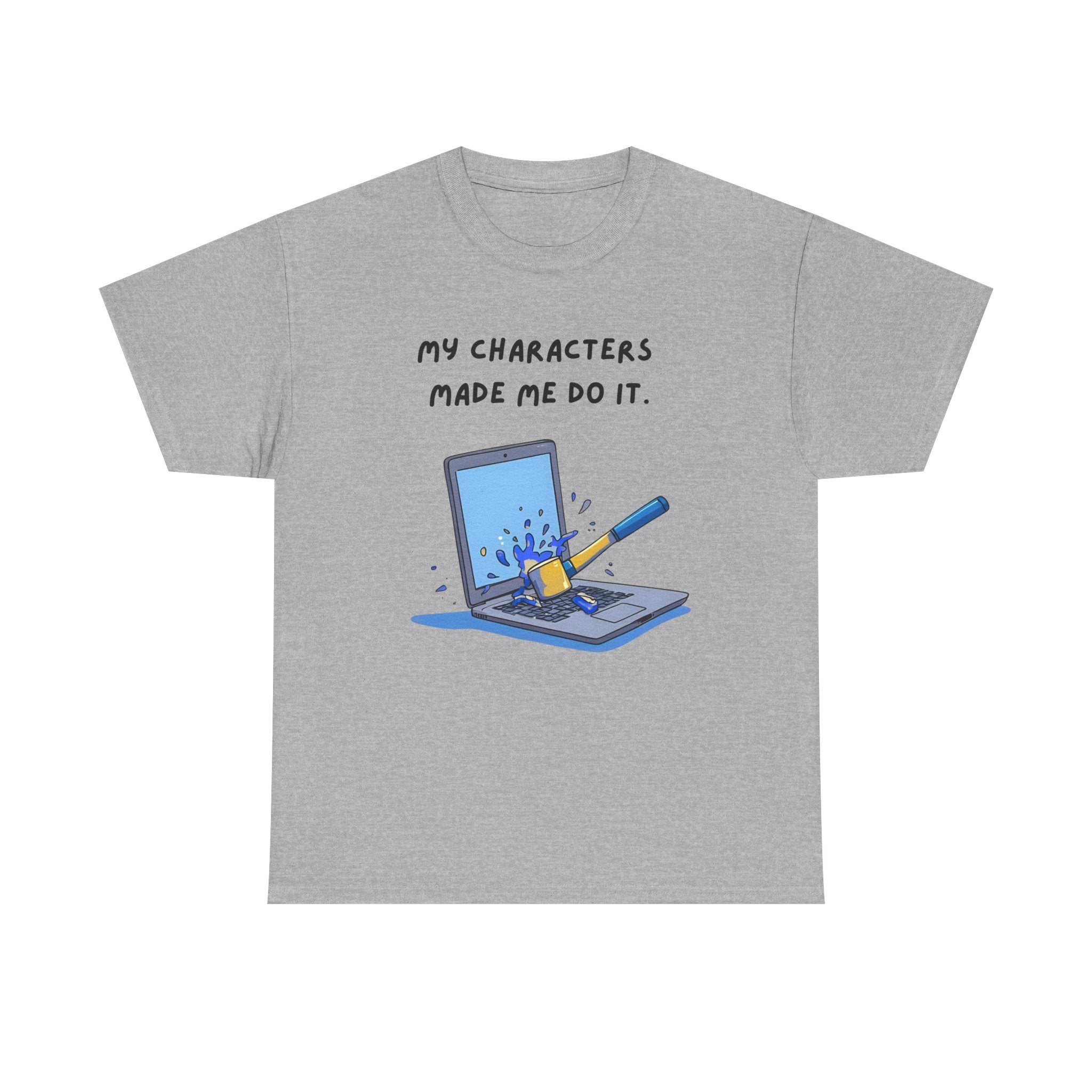 My Characters Made Me Do It - T-shirt
