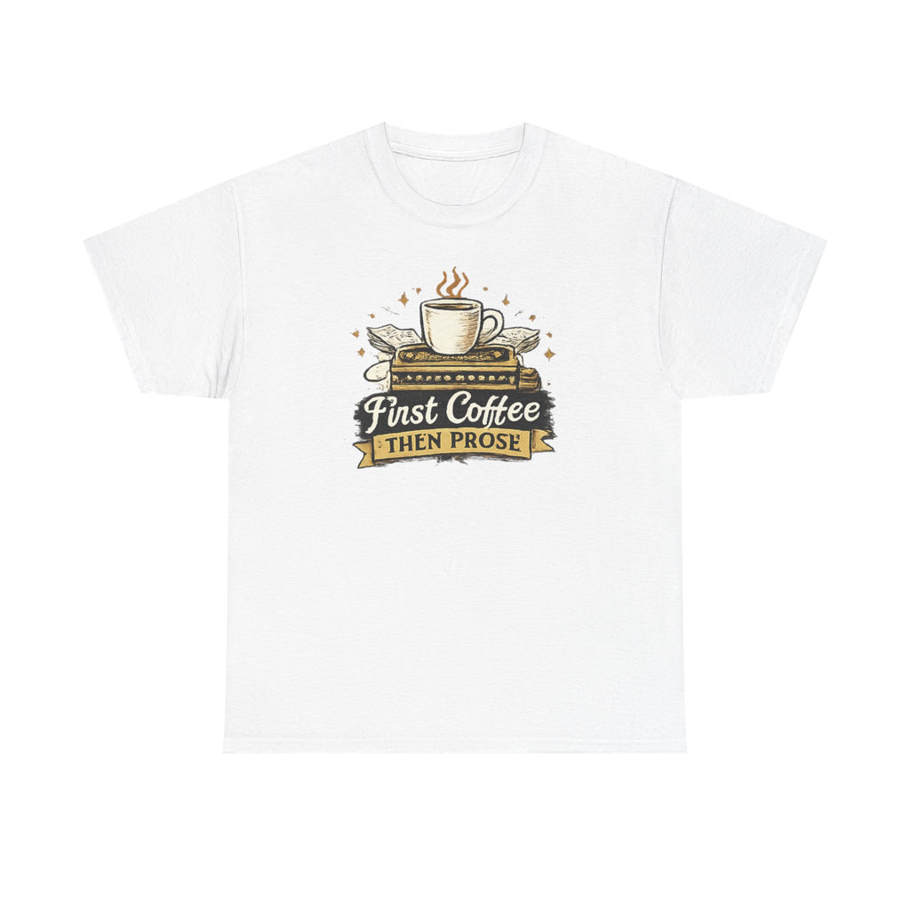 First Coffee Then Prose- T-shirt