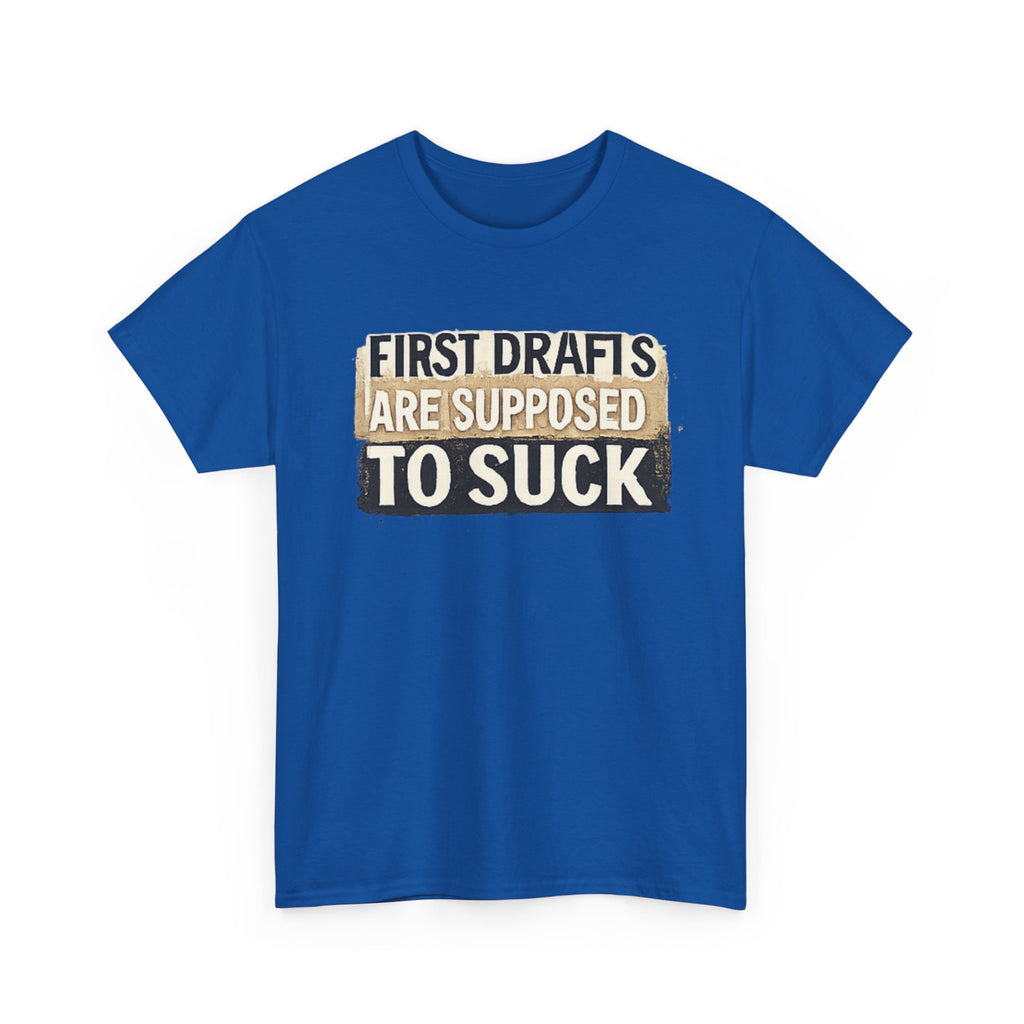First Drafts Are Supposed to Suck - fun T-Shirt