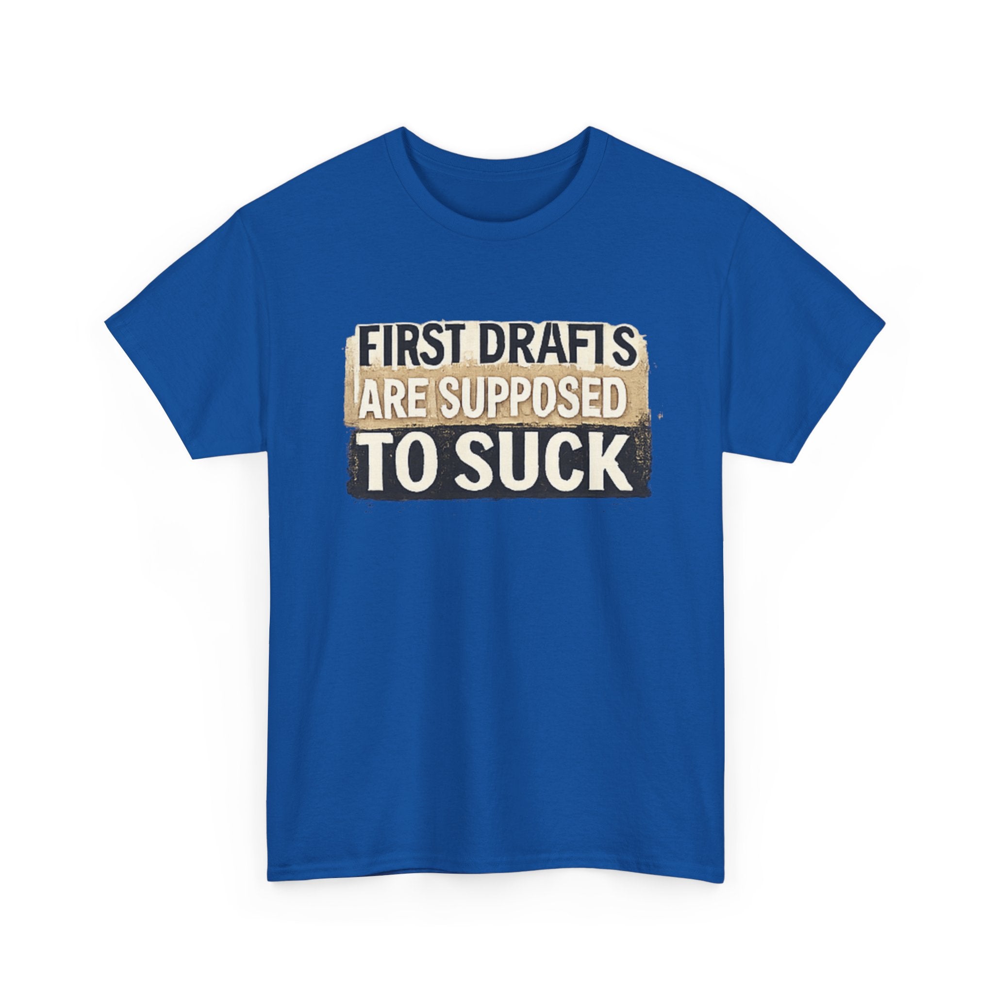 First Drafts Are Supposed to Suck - fun T-Shirt