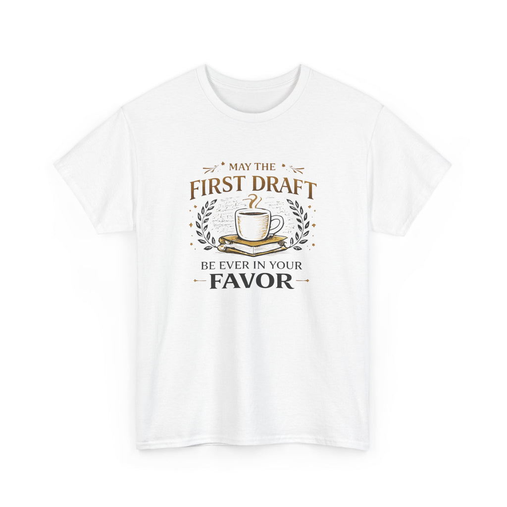 May The First Draft Be Ever In Your Favor- Fun T-shirt