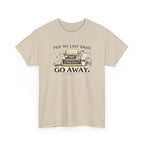 Per my Last Email- Go Away- T-shirt