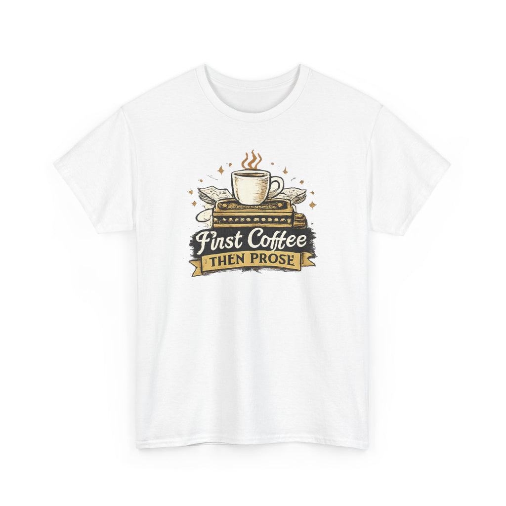 First Coffee Then Prose- T-shirt