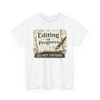 Editing in Process- Do Not Disturb - T-Shirt