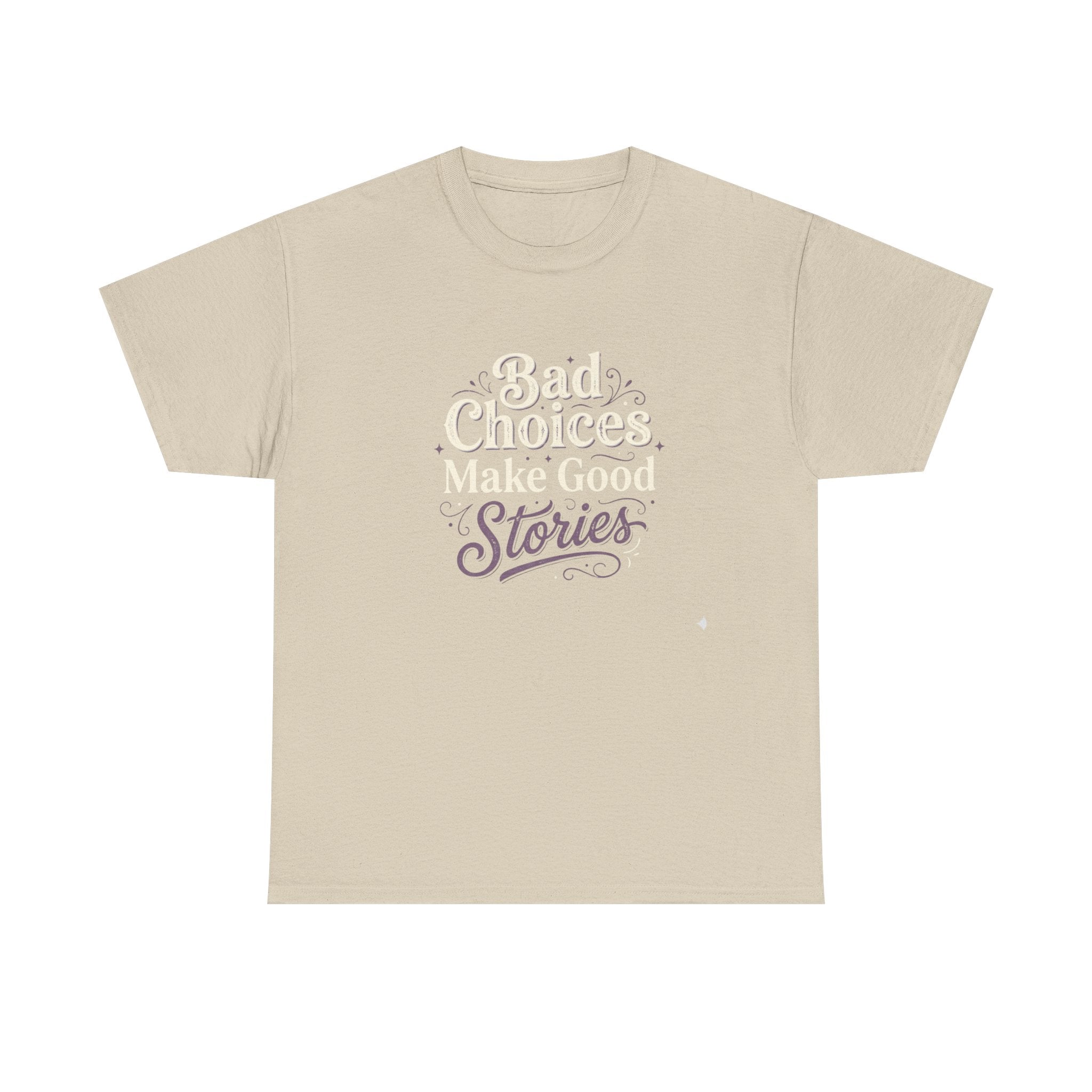 Bad choices Make Stories T-Shirt