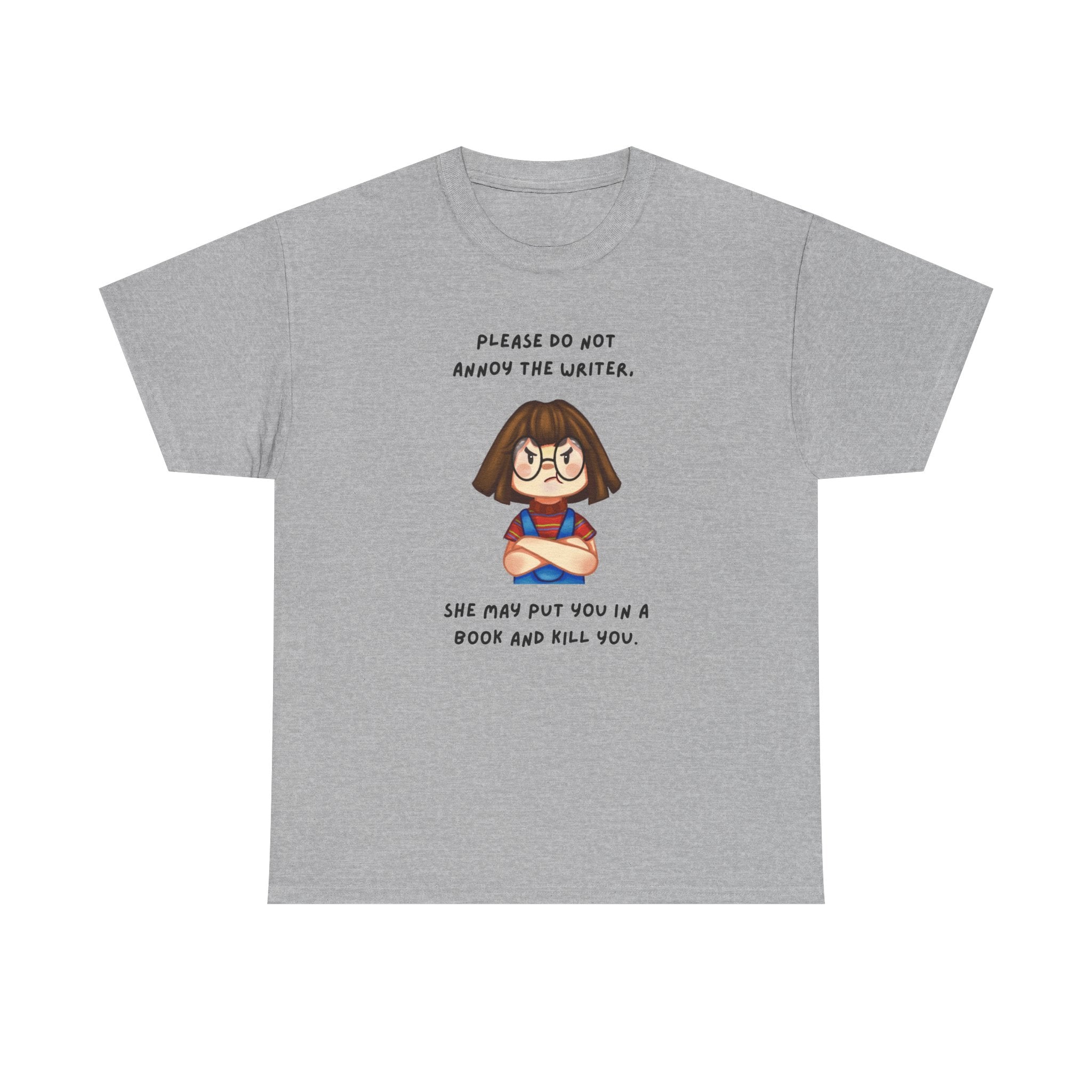 Annoyed Writer Might Kill You In Her Book- Fun T-shirt