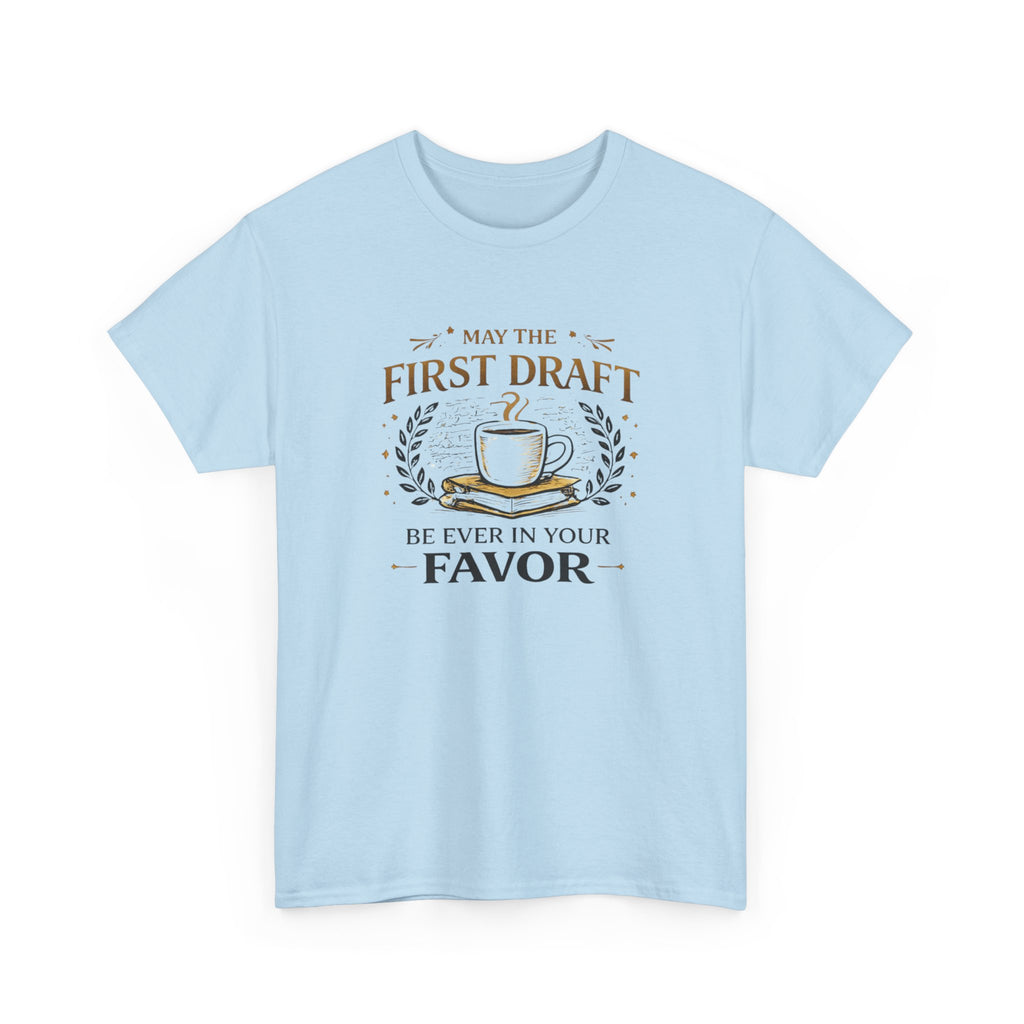 May The First Draft Be Ever In Your Favor- Fun T-shirt