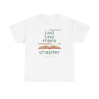 Just One More Chapter- T-Shirt