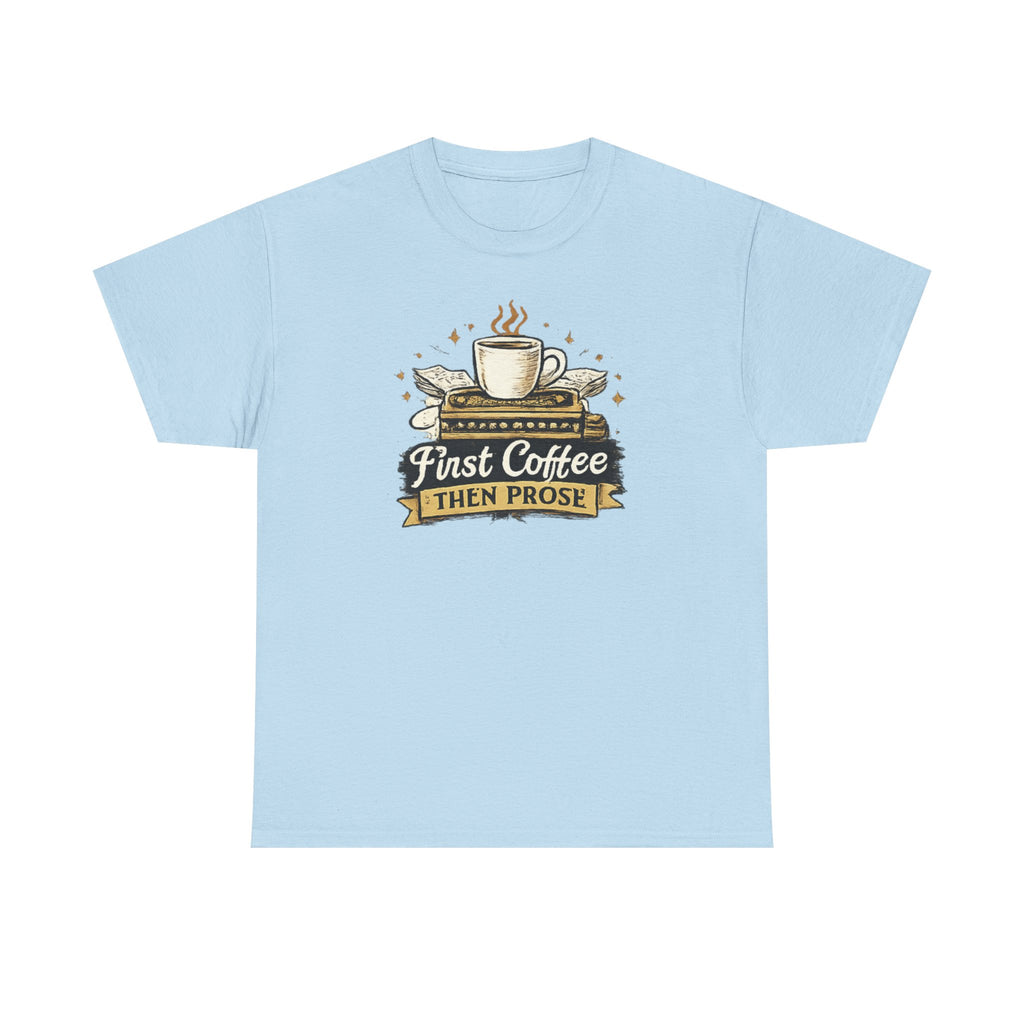 First Coffee Then Prose- T-shirt