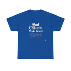 Bad choices Make Stories T-Shirt