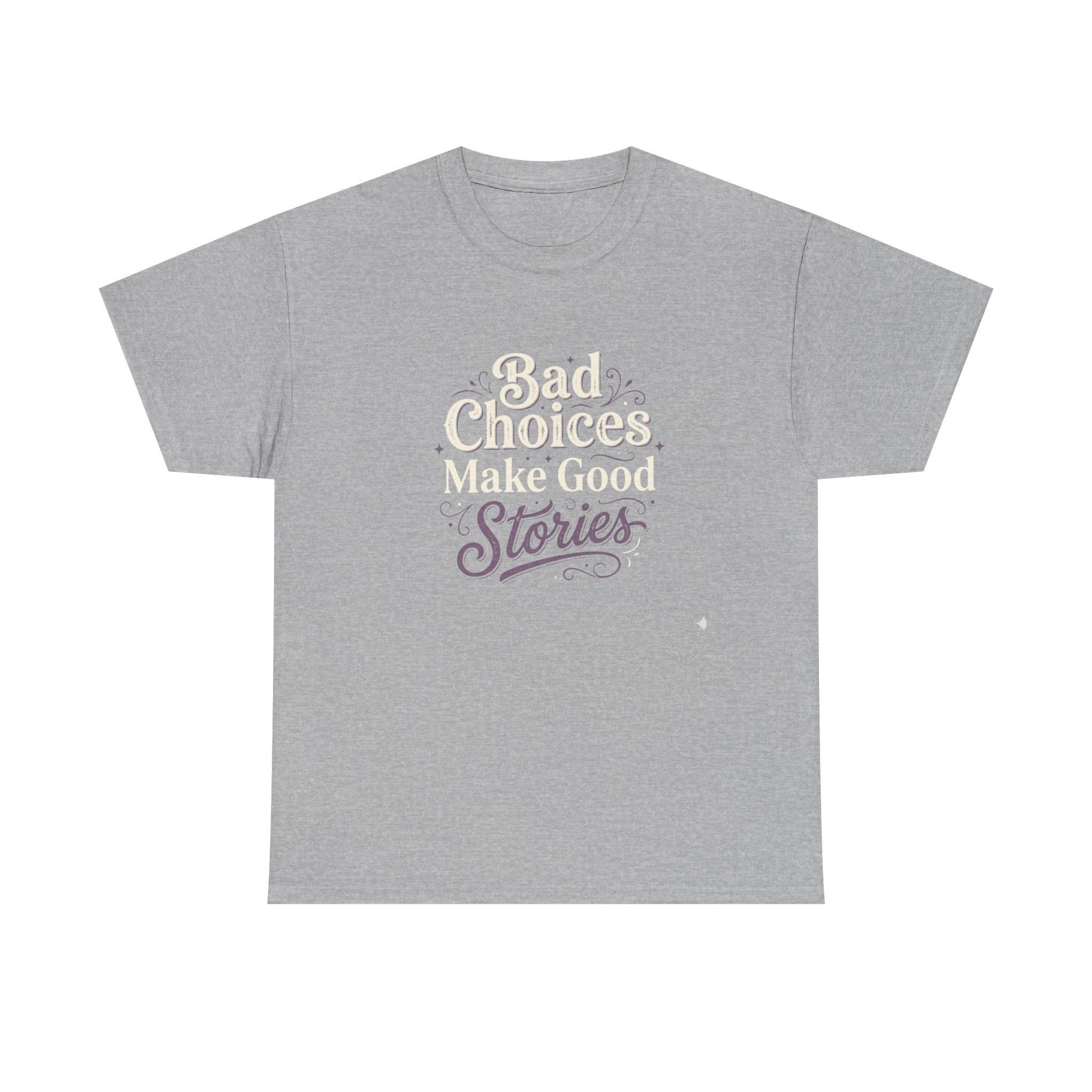 Bad choices Make Stories T-Shirt