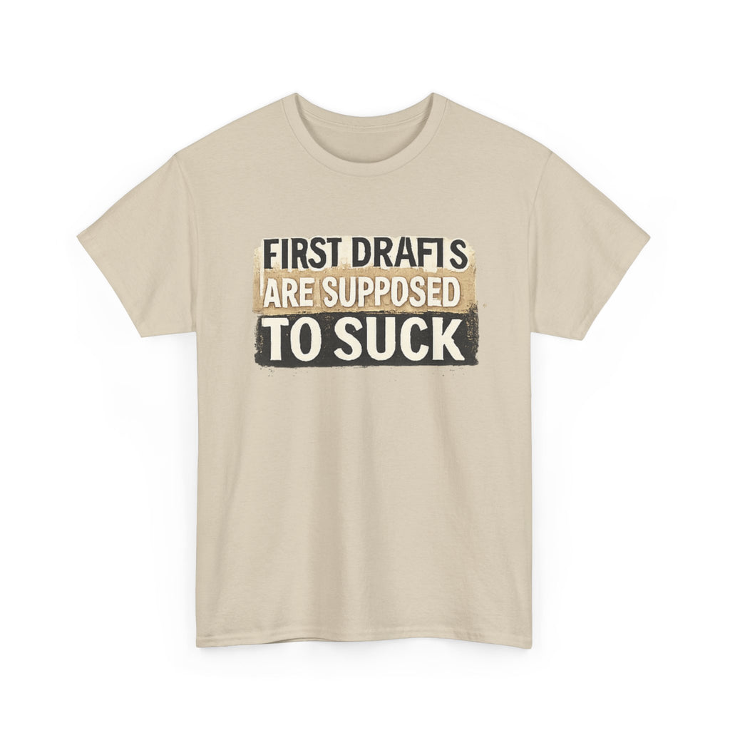 First Drafts Are Supposed to Suck - fun T-Shirt