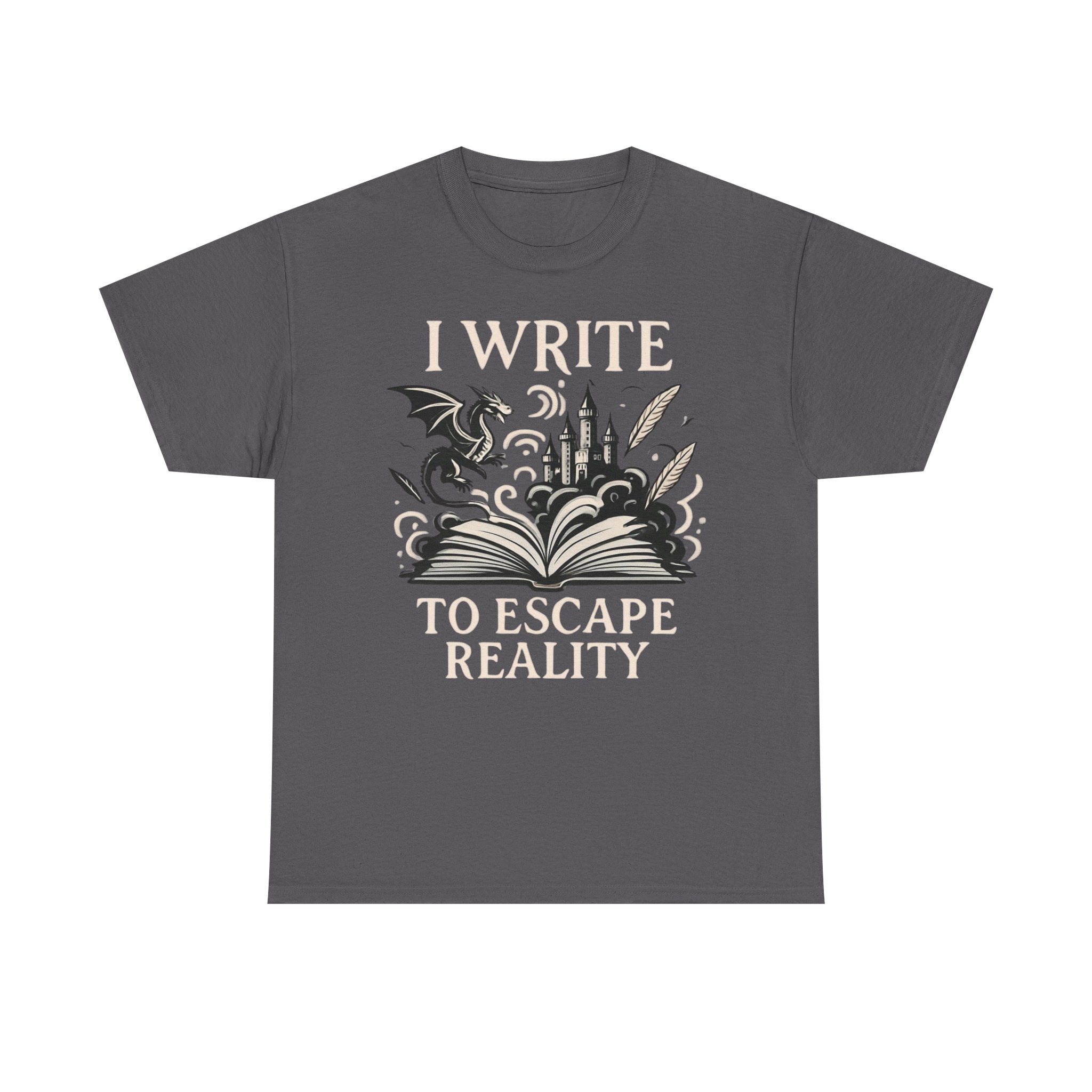 I Write To Escape Reality- T-shirt