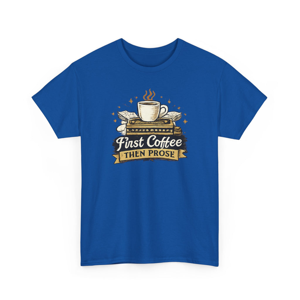 First Coffee Then Prose- T-shirt