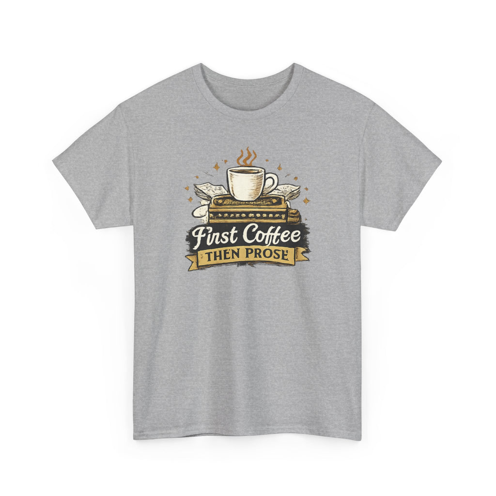 First Coffee Then Prose- T-shirt