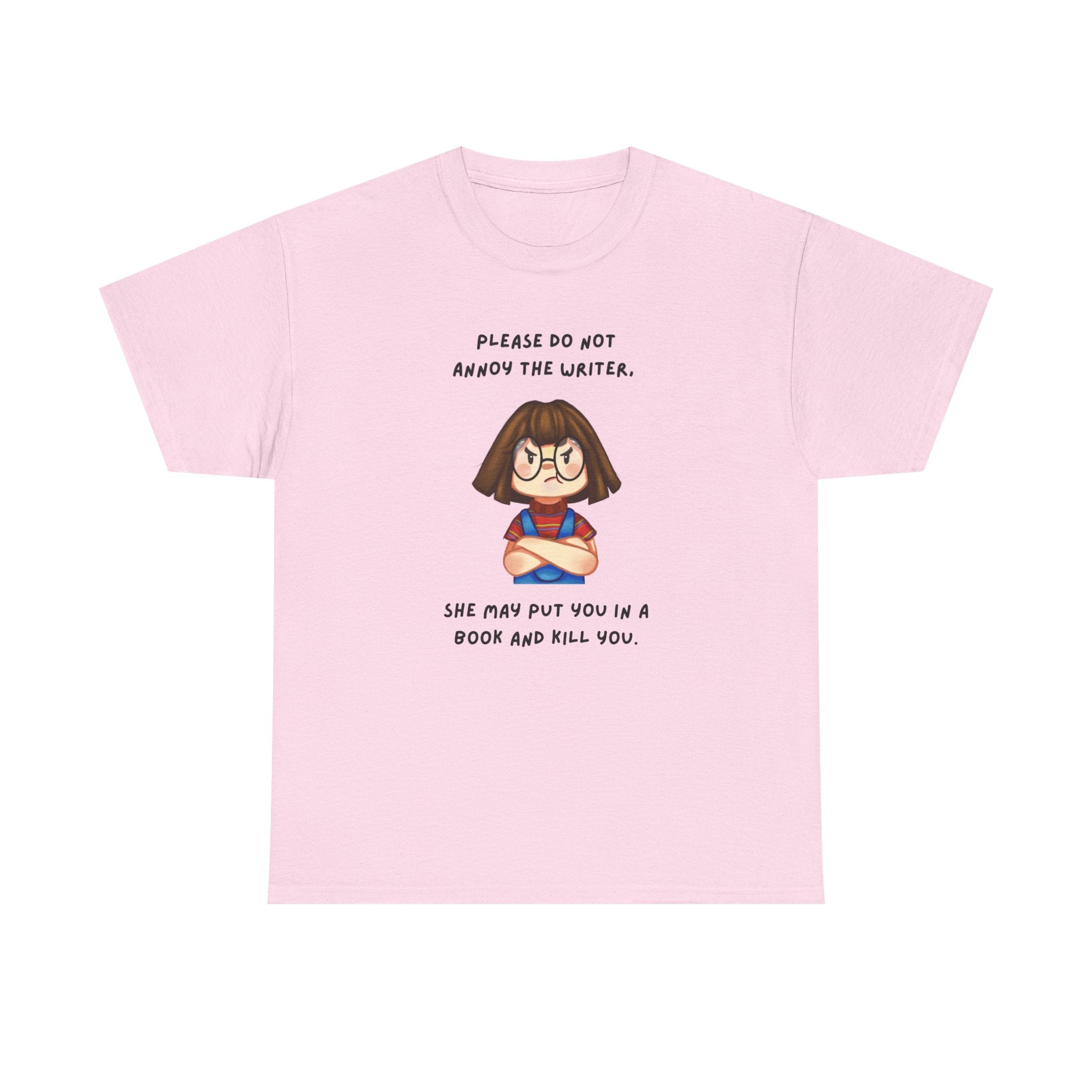 Annoyed Writer Might Kill You In Her Book- Fun T-shirt