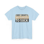 First Drafts Are Supposed to Suck - fun T-Shirt