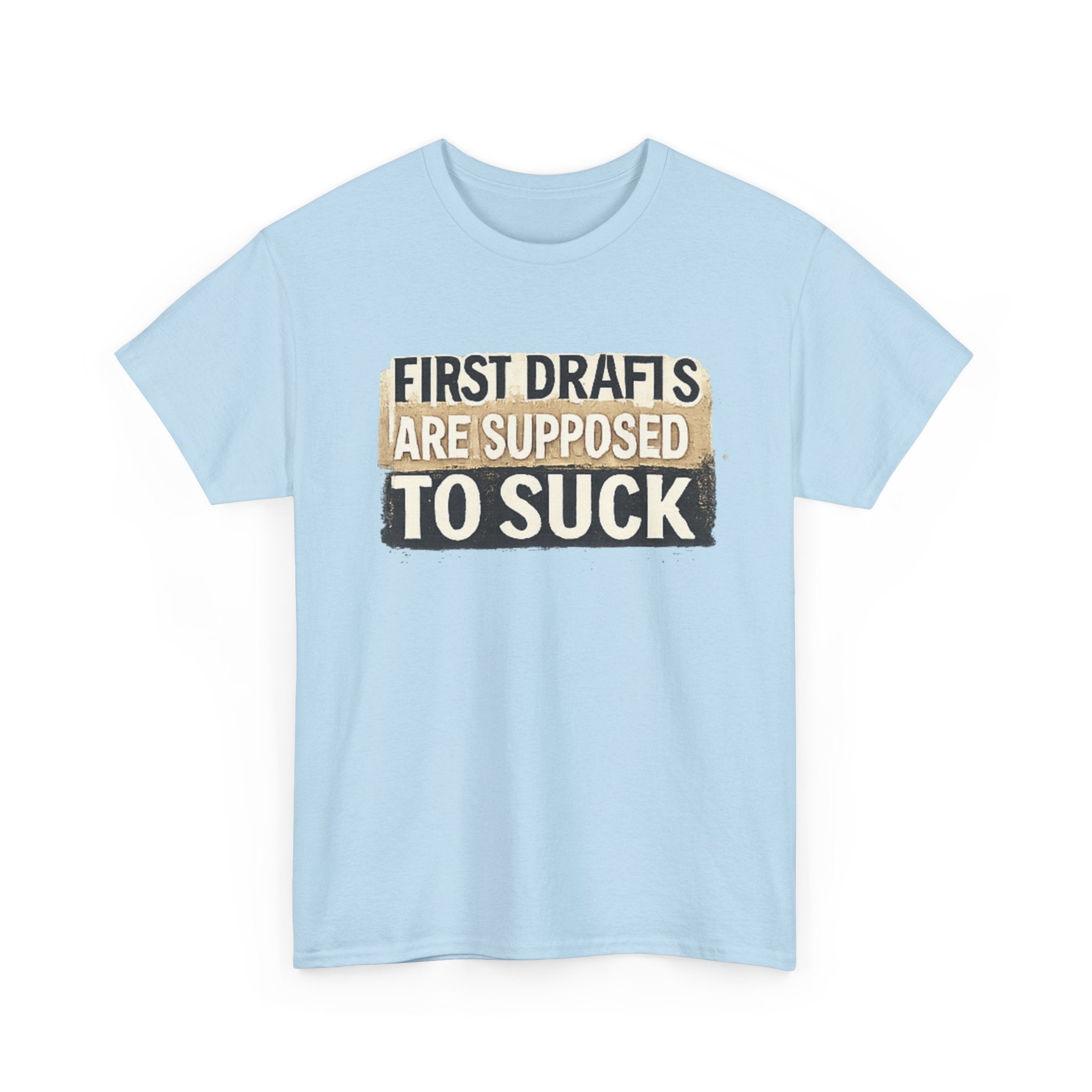 First Drafts Are Supposed to Suck - fun T-Shirt