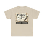 Editing in Process- Do Not Disturb - T-Shirt