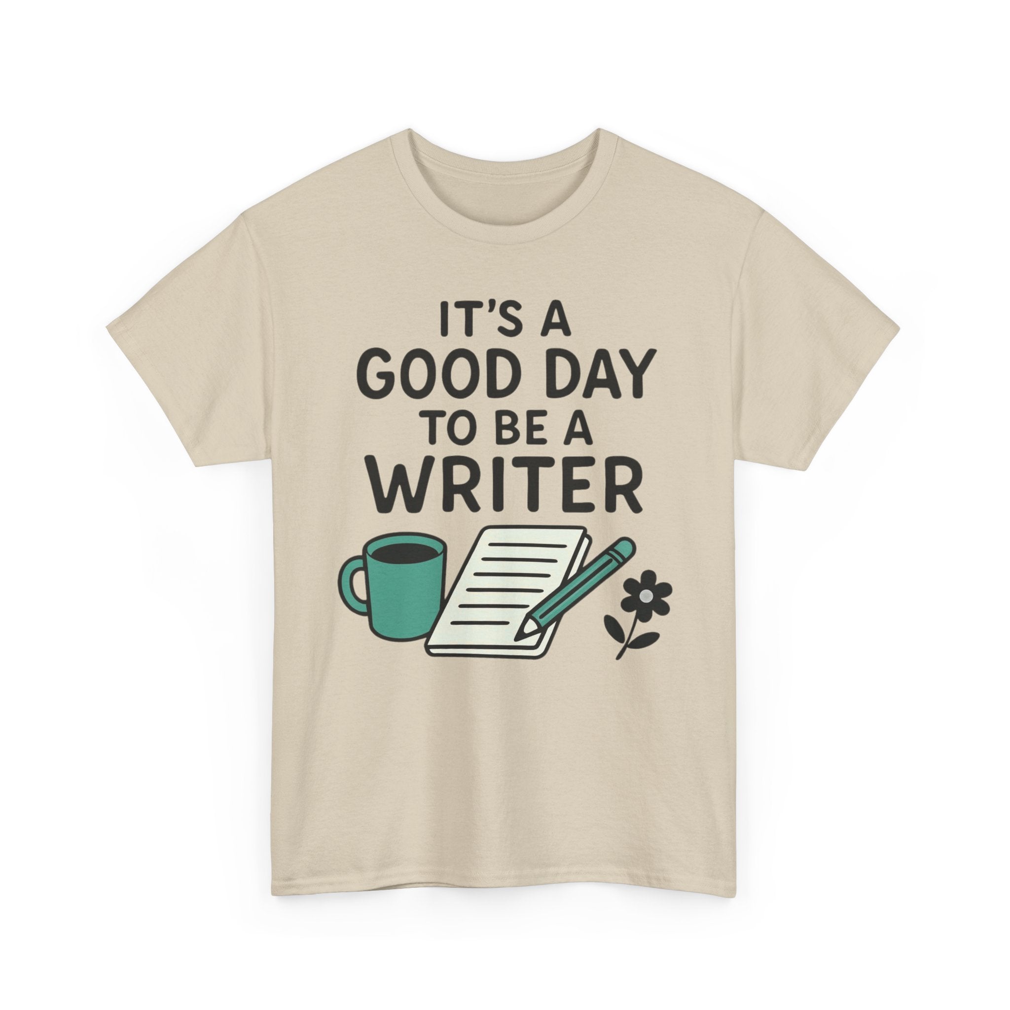 It's a Good Day to be a Writer- T-shirt