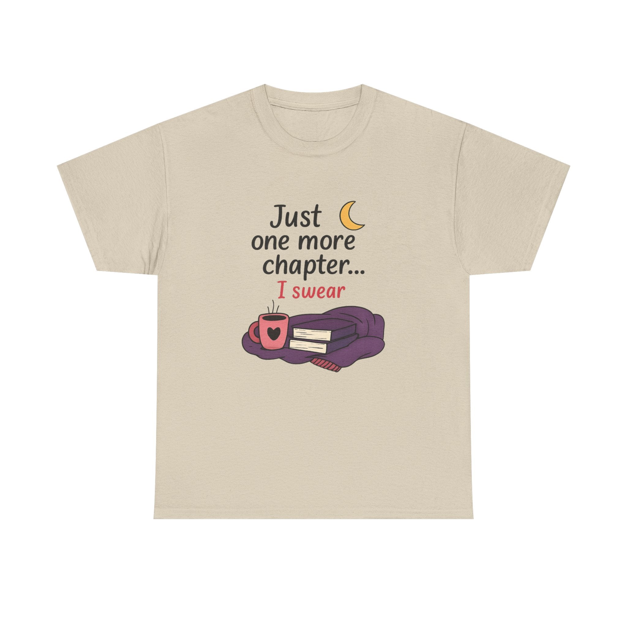 Just One More Chapter, I Swear T-Shirt