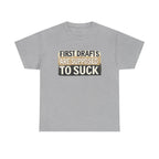 First Drafts Are Supposed to Suck - fun T-Shirt