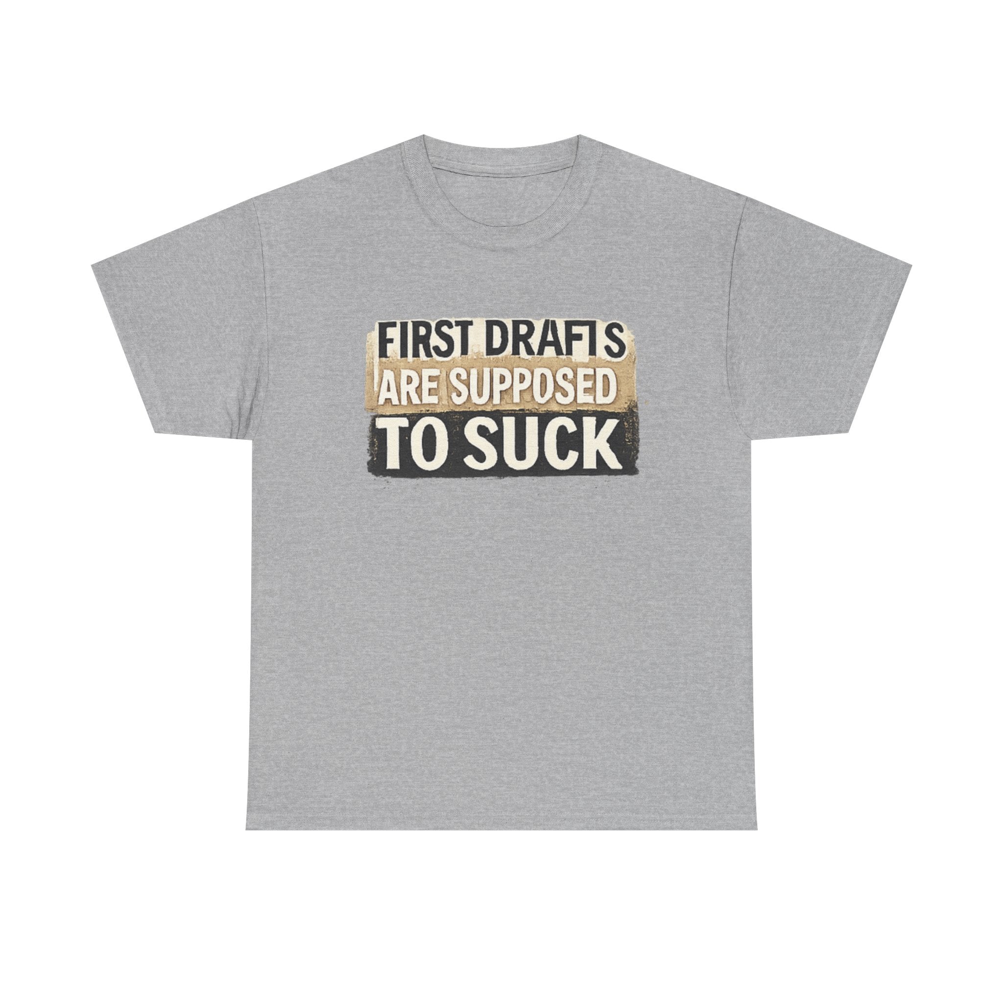 First Drafts Are Supposed to Suck - fun T-Shirt