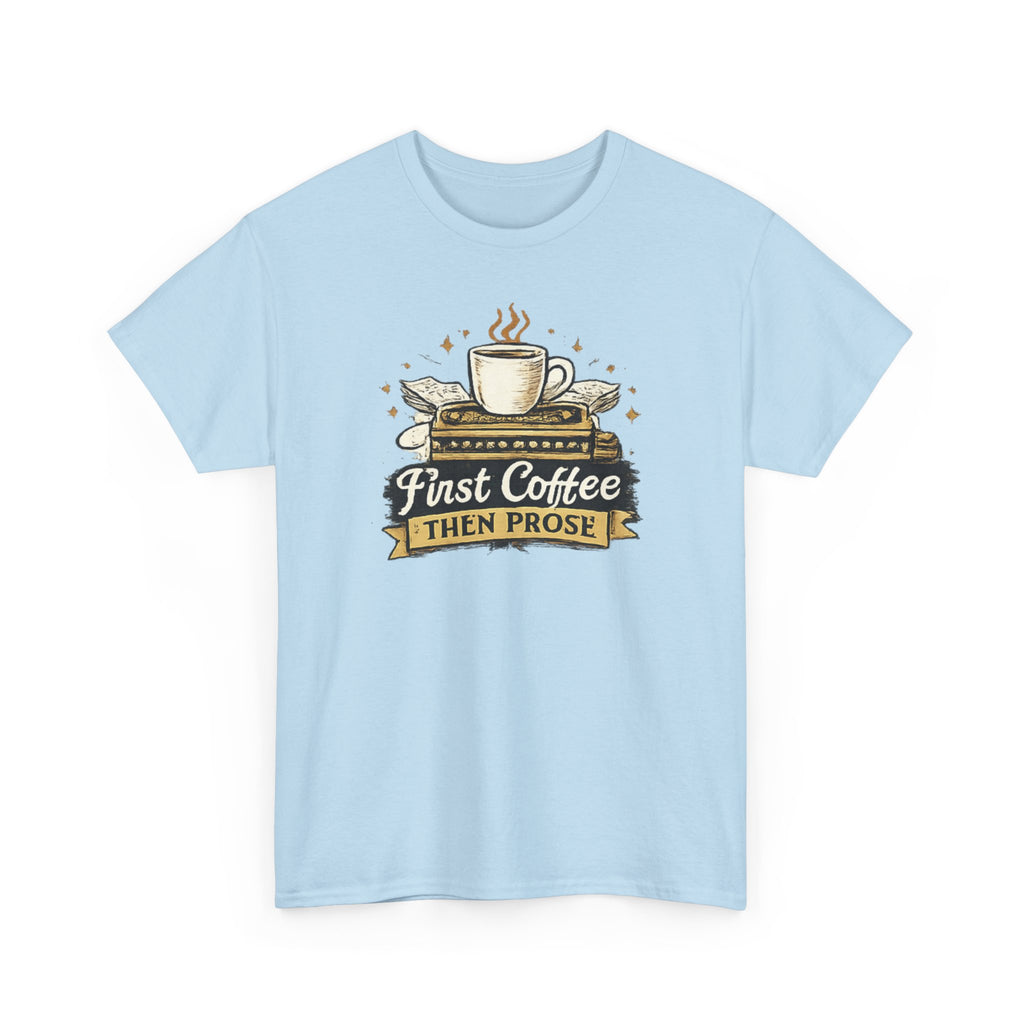 First Coffee Then Prose- T-shirt