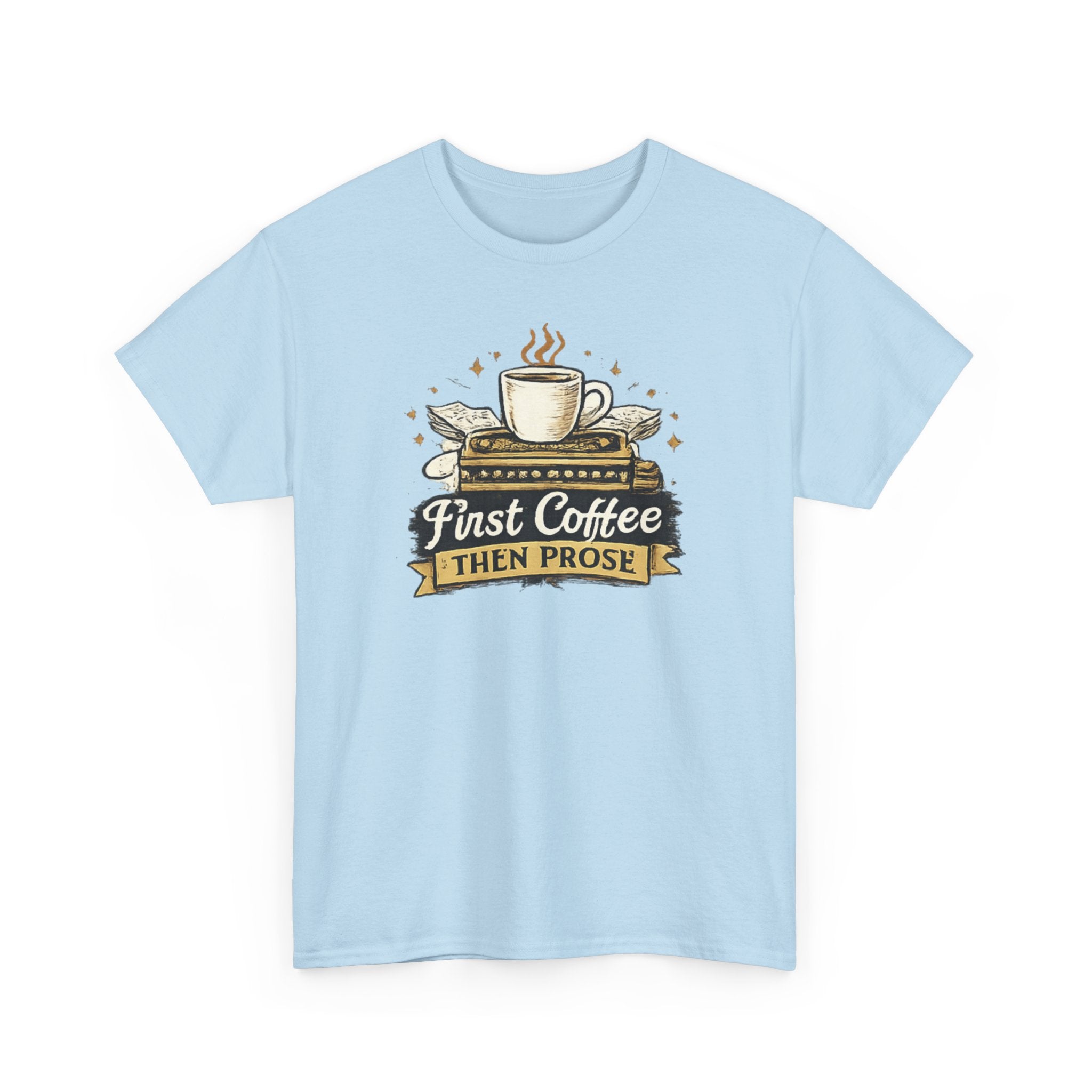 First Coffee Then Prose- T-shirt