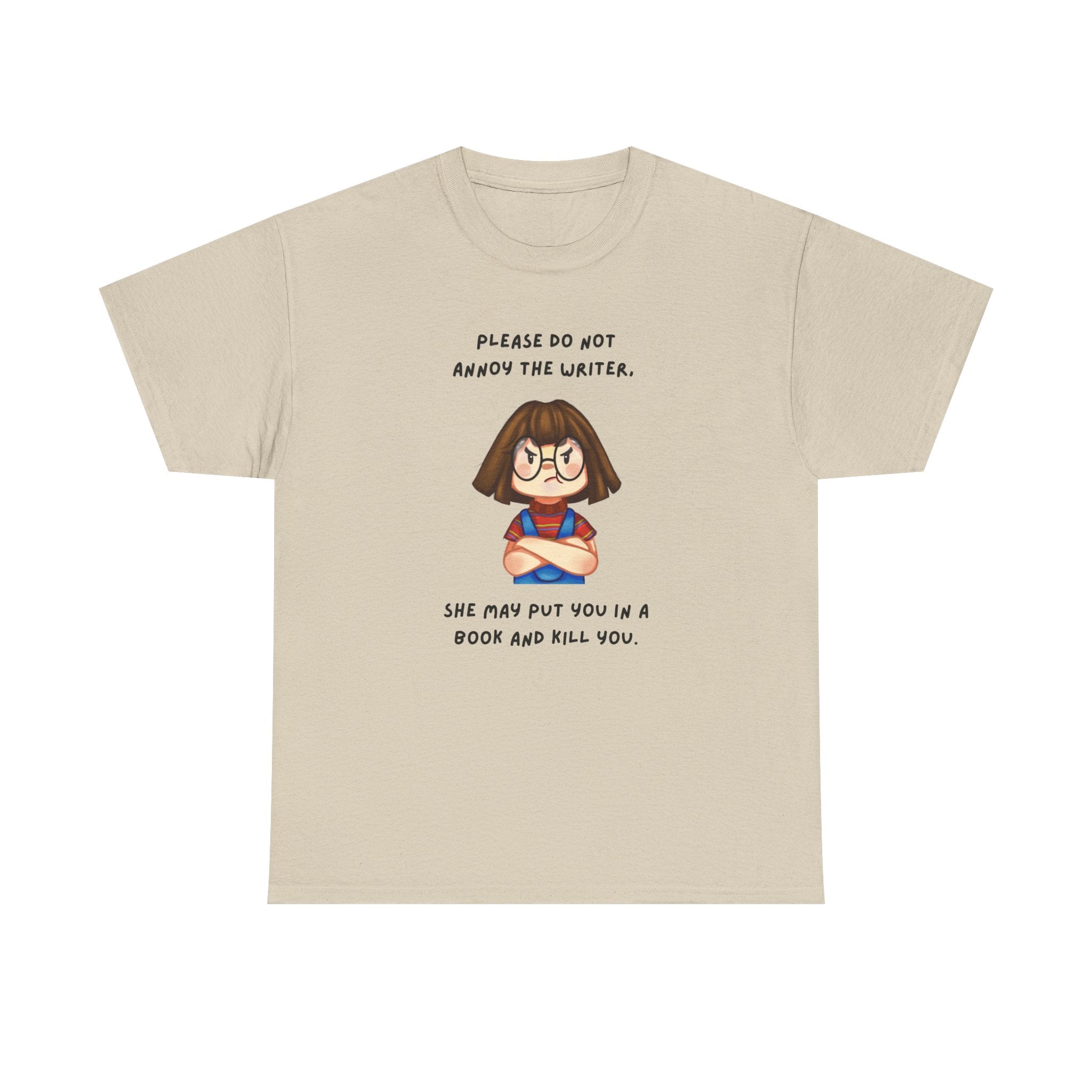 Annoyed Writer Might Kill You In Her Book- Fun T-shirt