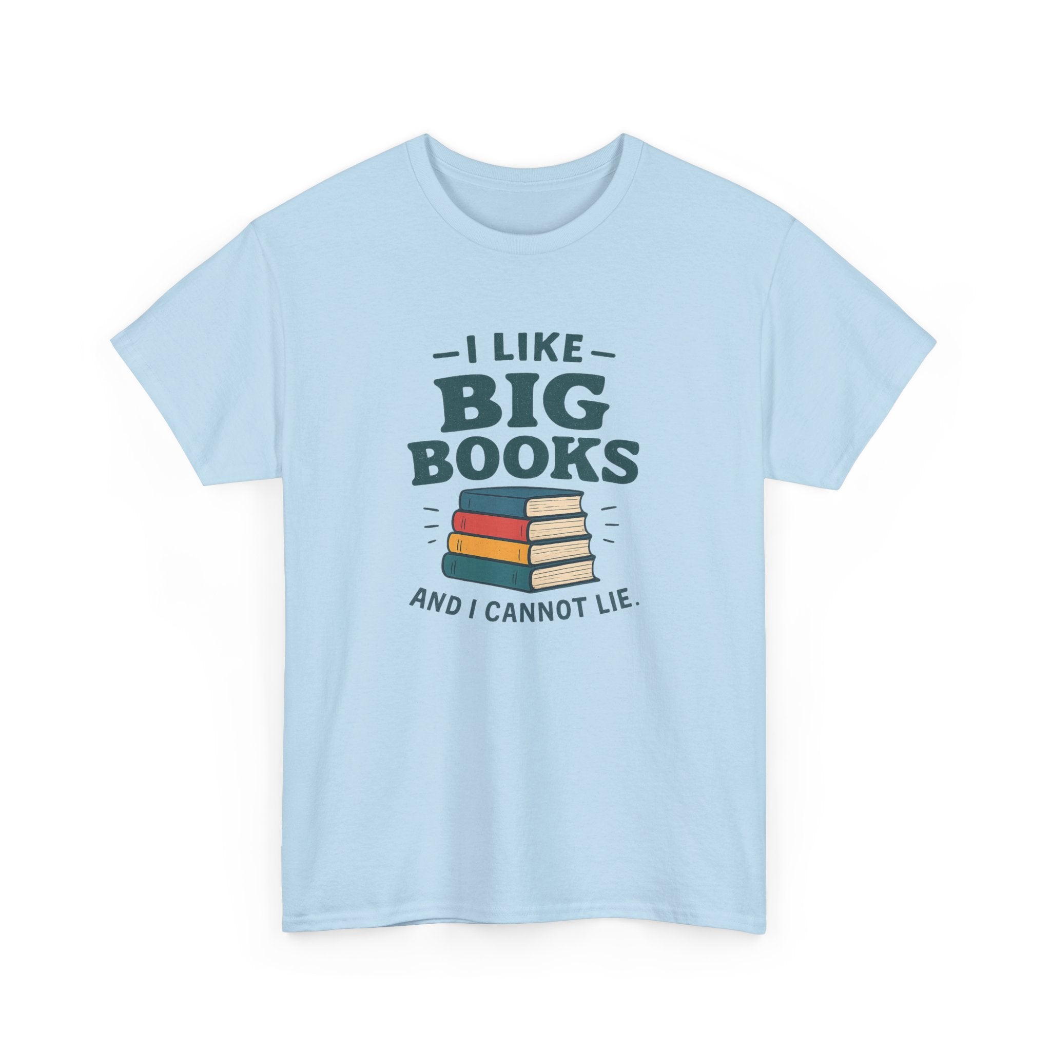 I Like Big Books and I Can Not Lie T-Shirt