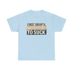 First Drafts Are Supposed to Suck - fun T-Shirt