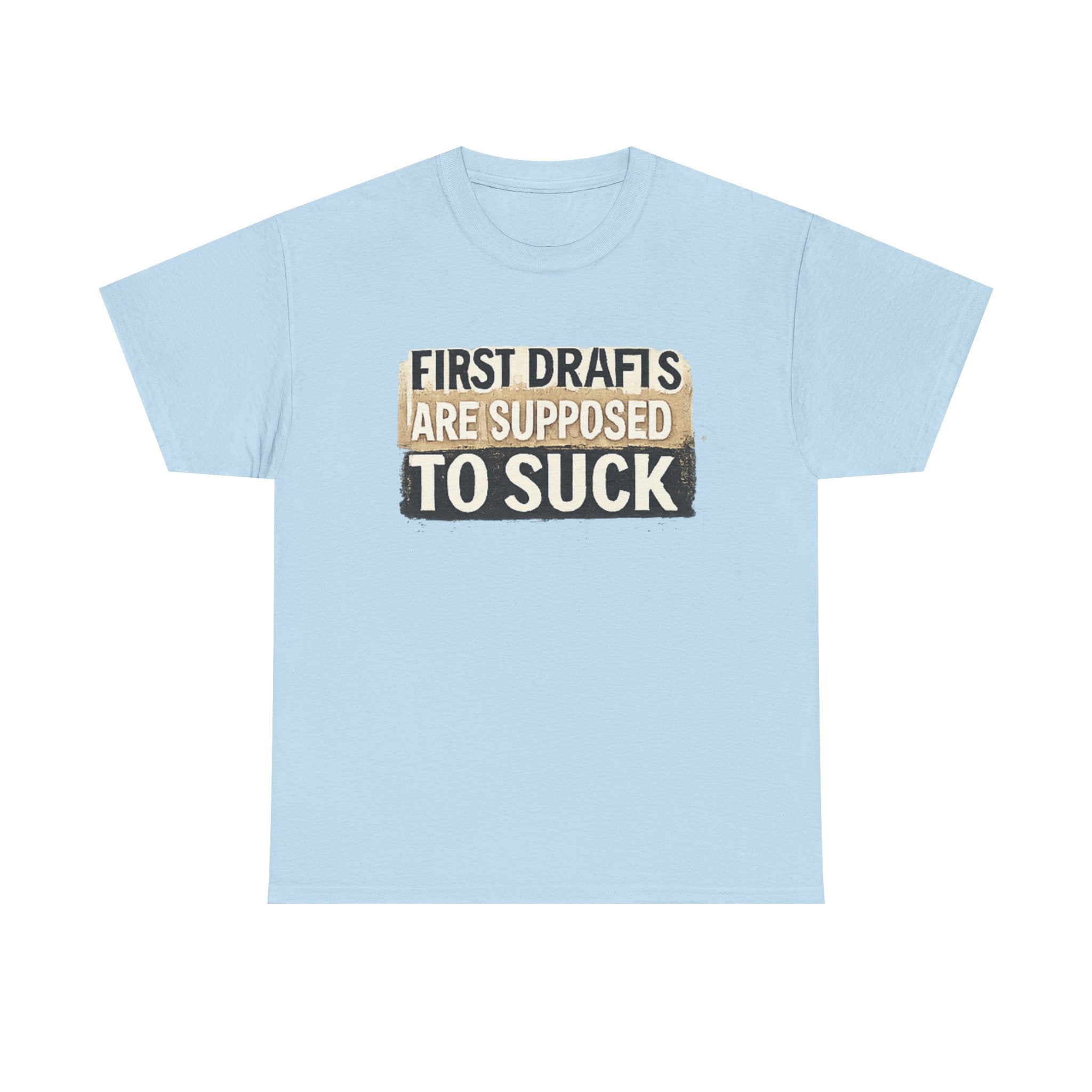 First Drafts Are Supposed to Suck - fun T-Shirt