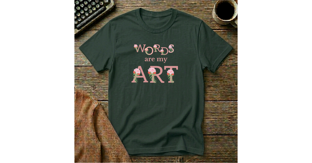 Words are my Art  T-Shirt